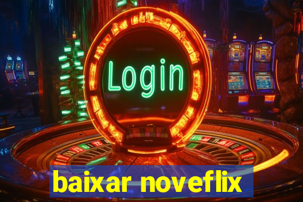 baixar noveflix